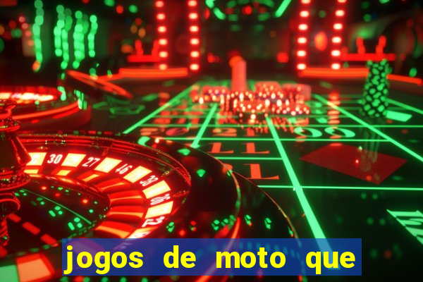 jogos de moto que da grau